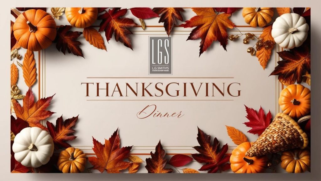 Thanksgiving Dinner Celebration at LG Smith's Steakhouse - L.G. Smith's Steak & Chop House